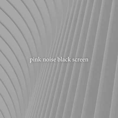 pink noise black screen's cover