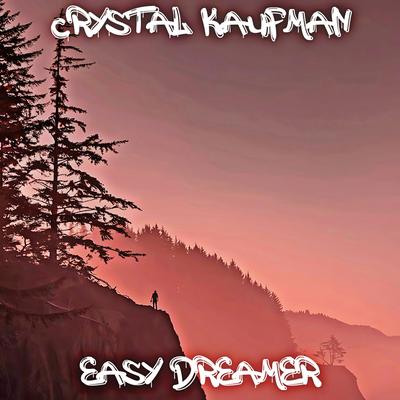 Easy Dreamer By Crystal Kaufman's cover