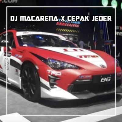 DJ MACARENA X PAK CEPAK CEPAK JEDER's cover