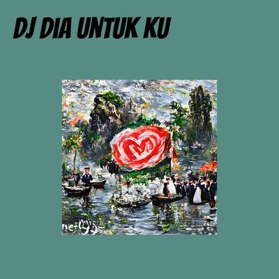 Dj Dia Untuk Ku's cover