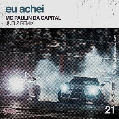 Eu Achei (Juelz Remix) By MC Paulin da Capital, Juelz's cover