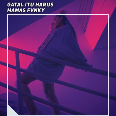 Gatal Itu Harus's cover