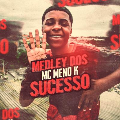 Medley dos Sucesso By MC Meno K's cover