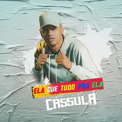 Ela Que Tudo pra Ela By DJ Cassula's cover