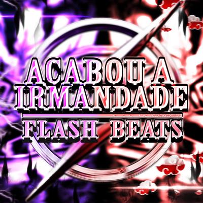 Acabou a Irmandade By Flash Beats Manow's cover