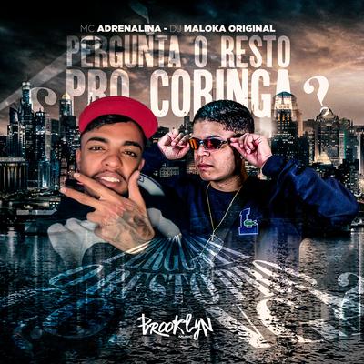 Pergunta o Resto pro Coringa By MC Adrenalina, DJ Maloka Original's cover