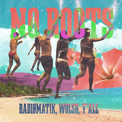 No Roots (Radio Mix) By RADIØMATIK, Wolsh, y´all's cover