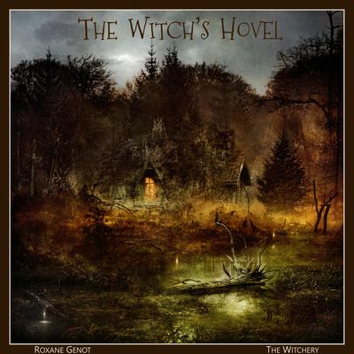 The Witch's Hovel By Roxane Genot, The Witchery's cover