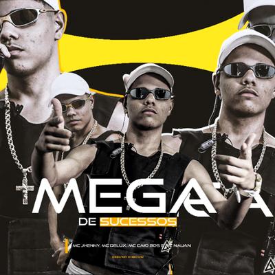 Mega De Sucessos By DJ TITÍ OFICIAL, MC Caio Da Bds, mc jhenny, Mc Delux, MC Nauan's cover