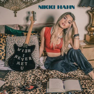 Wish I Never Met U By Nikki Hahn's cover