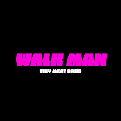 Walk Man By Tiny Meat Gang's cover