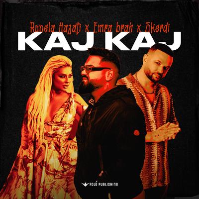 Kaj Kaj By Ronela Hajati, Emra Brah, Skerdi's cover