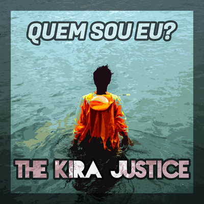 Quem Sou Eu? By The Kira Justice's cover