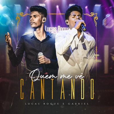 Quem Me Vê Cantando By Lucas Roque e Gabriel's cover