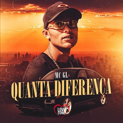 Quanta Diferença By Mc GL, Love Funk's cover