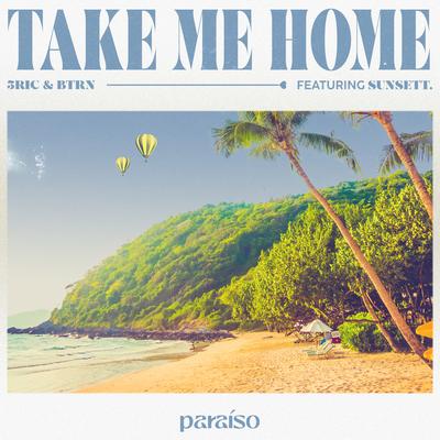 Take Me Home (feat. sunsett.) By 3ric, BTRN, Sunsett's cover