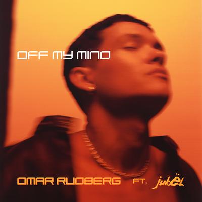 Off My Mind (feat. Jubël) By Omar Rudberg, Jubël's cover