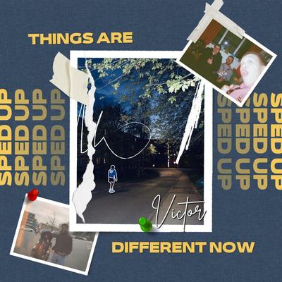 things are different now (sped up)'s cover