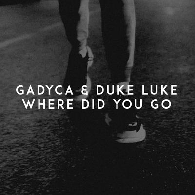Where Did You Go By Gadyca, Duke Luke's cover
