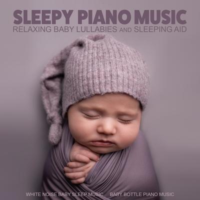 Sleepy Piano Music: Relaxing Baby Lullabies and Sleeping Aid's cover