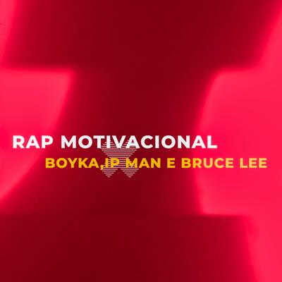Rap do Boyka, Ip Man e Bruce Lee By Mano Perna's cover