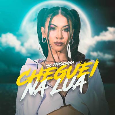 Cheguei na Lua By MC Pipokinha's cover