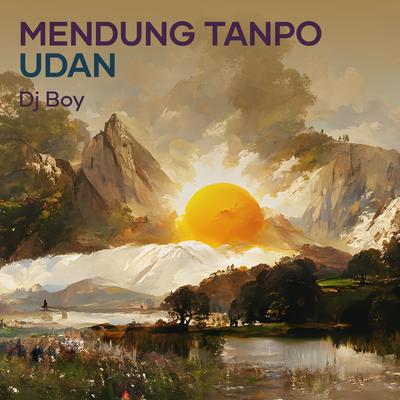 Mendung Tanpo Udan By DJ BOY's cover