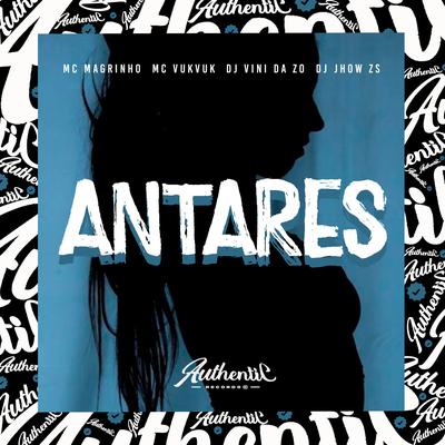 Antares By DJ VINI DA ZO, DJ JHOW ZS, Mc Magrinho, Mc Vuk Vuk's cover