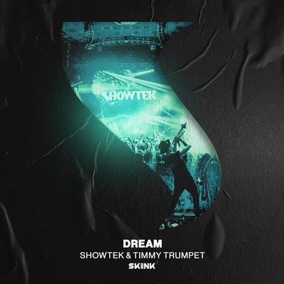 Dream (Festival Mix) By Showtek, Timmy Trumpet's cover