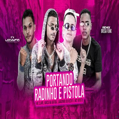 Portando Radinho e Pistola (feat. Mc Veveto) (feat. Mc Veveto) (Brega Funk) By Barca Na Batida, Mc Clark, Luanzinho do Recife, Mc Veveto's cover