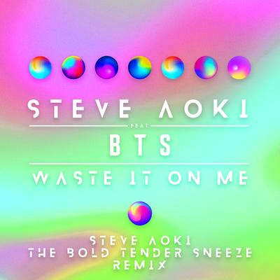 Waste It On Me (feat. BTS) (Steve Aoki The Bold Tender Sneeze Remix) By Steve Aoki, BTS's cover