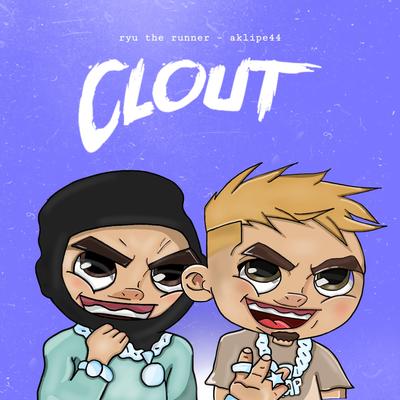 Clout By Ryu, the Runner, Aklipe44, 6ee, Salve Crazy's cover