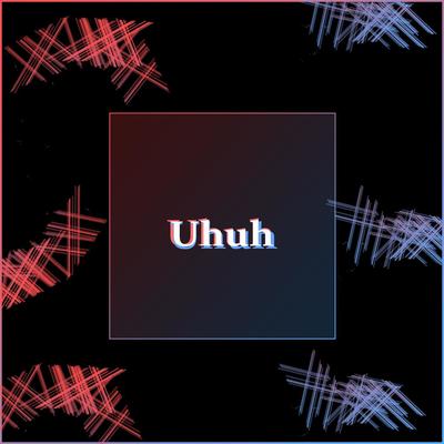 Uhuh By JVLA's cover