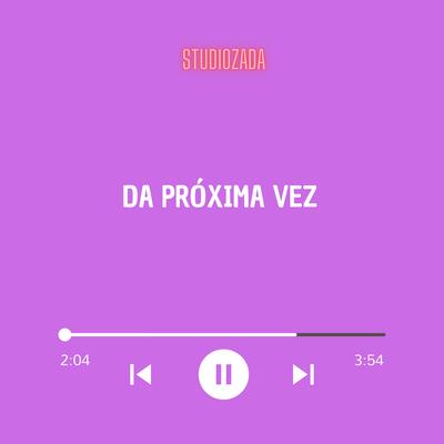 Da Próxima Vez By studiozada, Paje, Prod, Tedy Label, Saks's cover