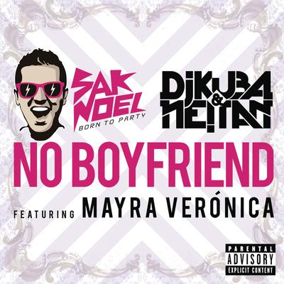 No Boyfriend (feat. Mayra Verónica) (Radio Vocal Mix) By Sak Noel, DJ Kuba, Neitan, Mayra Veronica's cover