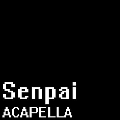 Senpai (A Cappella) [From "Friday Night Funkin'"] By Smooth McGroove's cover