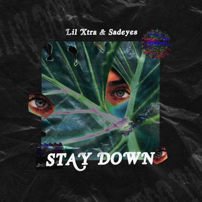 Stay Down By sadeyes, Lil Xtra's cover