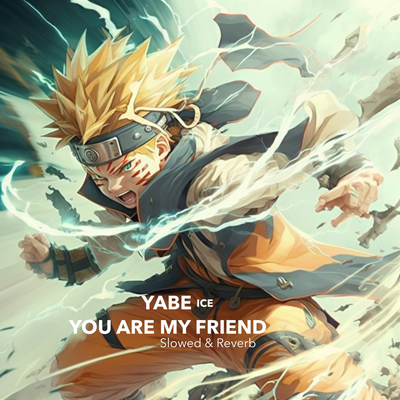 You Are My Friend (From "Naruto") (Slowed & Reverb version)'s cover
