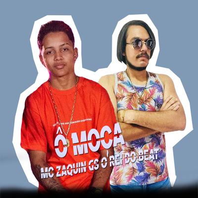 O Moça (Bregafunk Remix) By GS O Rei do Beat, Mc Zaquin's cover