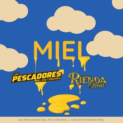 Miel By Los Pescadores Del Rio Conchos, Conjunto Rienda Real's cover