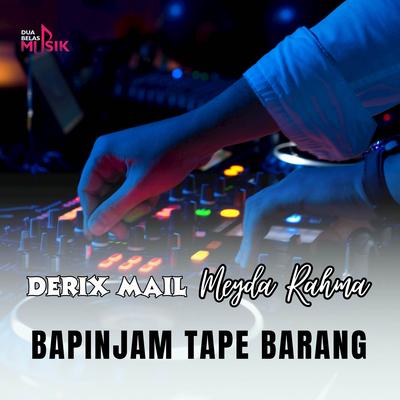 Ba Pinjam Tape Barang (DJ Version) By Derix Mail, Meyda Rahma's cover