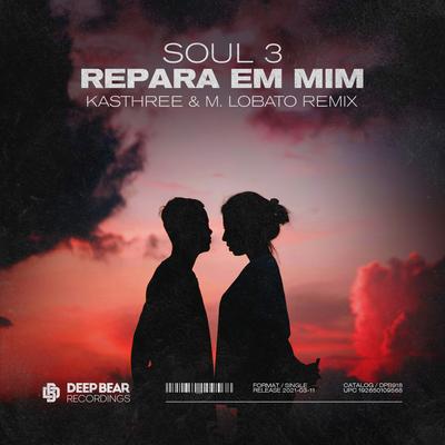 Repara em Mim (Kasthree & M. Lobato Remix) By Soul 3, Kasthree, M. Lobato's cover