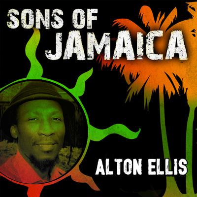 Sons Of Jamaica: Alton Ellis's cover