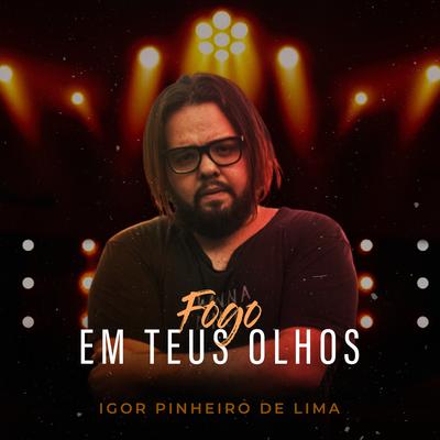 Fogo em Teus Olhos By Igor Pinheiro de Lima's cover