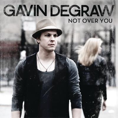 Not Over You By Gavin DeGraw's cover