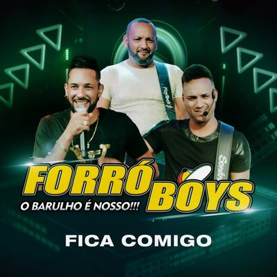 Fica Comigo (O Barulho é Nosso!!!) By Forró Boys's cover