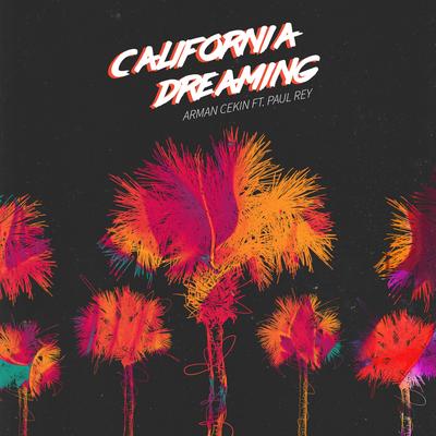 California Dreaming (feat. Paul Rey) By Paul Rey, Arman Cekin's cover