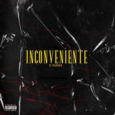 Inconveniente By El valencia's cover