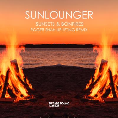 Sunsets & Bonfires (Roger Shah Uplifting Remix) By Sunlounger, Roger Shah's cover