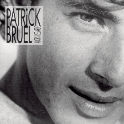 J'te l'dis quand même By Patrick Bruel's cover